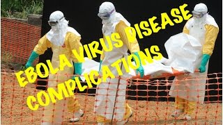 Post EBOLA virus disease COMPLICATIONS [upl. by Quiteri862]