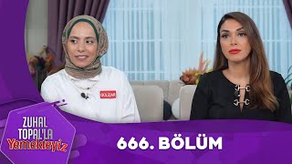 Zuhal Topalla Yemekteyiz 666 Bölüm Yemekteyiz [upl. by Minoru784]