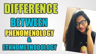 What is The Difference Between Phenomenology and Ethnomethodology [upl. by Enyleuqcaj]