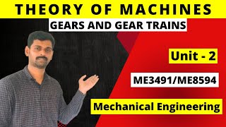 Theory of Machines UNIT2 TOM  ME3491 GEARS AND GEAR TRAINS R2021 [upl. by Dulsea191]