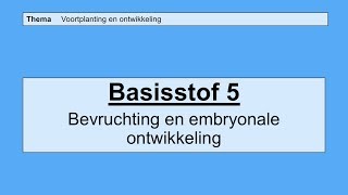 VMBO 3  Voortplanting en ontwikkeling  Basisstof 5 Bevruchting en embryonale ontwikkeling [upl. by Abbotson]