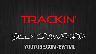 TRACKIN  LYRICS  BILLY CRAWFORD [upl. by Layman]