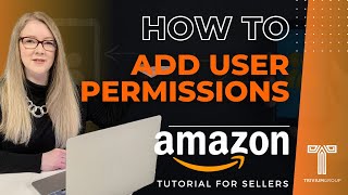 A Step by Step Guide to Adding User Permissions to your Amazon Seller Central Account [upl. by Rillis]