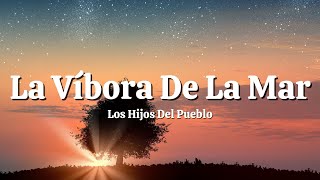 Los Hijos Del Pueblo  La Víbora De La Mar LetraLyrics [upl. by Sirah]