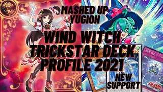 NEW Windwitch Trickstar Deck Profile 2021  Mashed up yugioh [upl. by Anitteb]