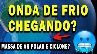 URGENTE PRIMEIRA ONDA DE FRIO DE 2024 CHEGANDO MASSA DE AR POLAR E CICLONE NOS PRÓXIMOS DIAS [upl. by Ambrose]