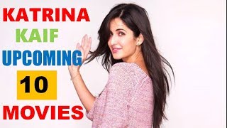 Katrina Kaif Upcoming 10 Movies 2018 2019 and 2020 With Cast and Release Date [upl. by Marve]