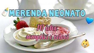 SVEZZAMENTO  10 IDEE PER LA MERENDA DEL NEONATO  merende sane e veloci per neonato 4  6 mesi [upl. by Weiler216]