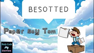 Besotteds Paperboy Tom [upl. by Eiramasil]