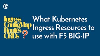 What Kubernetes Ingress Resources to use with F5 BIGIP [upl. by Marji]