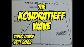 Video Diary 2022 04 The Kondratieff Wave [upl. by Timothee]