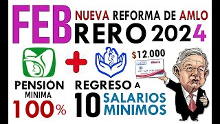 FEBRERO 2024 LLEGA REFORMA para 100 PENSIÓN IMSS ISSSTE REGRESO a SALARIO MÍNIMO [upl. by Alol531]