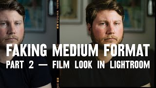 FILM LOOK in Lightroom  PRESETS — part 2 FAKING medium format [upl. by Alvy]