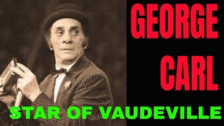 STAR of VAUDEVILLE ep 02  GEORGE CARL the most acclaimed stars between the 1880s and 1940s 🇺🇲 [upl. by Enelyaj]