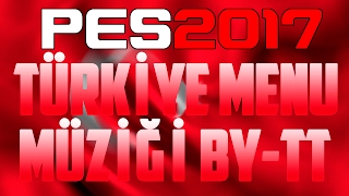 PES 2017  Türkiye Menü Müzik Paketi BYTT  SESLİ ANLATIM [upl. by Nnaassilem620]