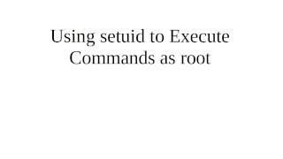 Using setuid to Execute Commands as root [upl. by Wolsniw924]