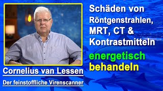 Schäden von Röntgenstrahlen MRT CT amp Kontrastmittel energetisch behandeln  Cornelius van Lessen [upl. by Molohs]