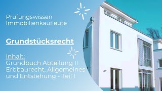 Prüfungswissen Immobilienkaufleute  Grundbuch  Erbaurecht Teil I  Allgemeines Entstehung [upl. by Niarda]