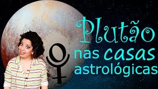 O planeta Plutão nas casas astrológicas [upl. by Sherfield]