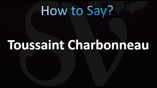 How to Pronounce Toussaint Charbonneau correctly [upl. by Eivod461]