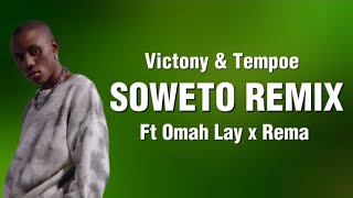 Victony amp Tempoe  Soweto remix Ft Omah Lay amp Rema Lyrics [upl. by Rehpotsrihc]