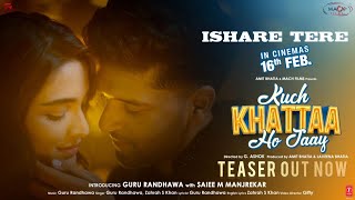 ISHARE TERE Teaser  Kuch Khattaa Ho Jaay Guru Randhawa Saiee M Manjrekar  Zahrah S Khan [upl. by Nairda230]