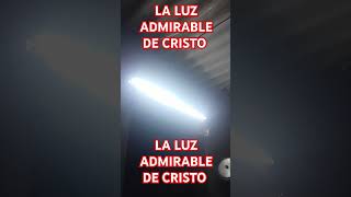 LA LUZ ADMIRABLE DE CRISTO [upl. by Grier]