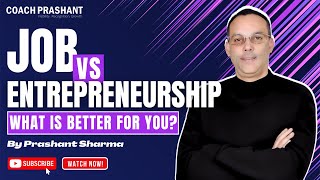 Job vs Entrepreneurship  Prashant Sharma  Making the Right Choice [upl. by Archer]