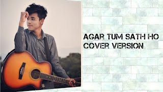 Agar Tum Sath Ho  Acoustic Cover  Tamasha By Ankit Mall Thakur [upl. by Kcid]