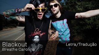 Breathe Carolina • Blackout Tradução [upl. by Reede]