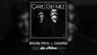 İBRAHİM ERKAL GAZAPİZM CARE GELMEZ REMİX [upl. by Lashoh249]