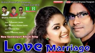 Love Marriage New Sambalpuri song SingerUmakant Barik MusicBhakta Prasad Barik [upl. by Aicilet]