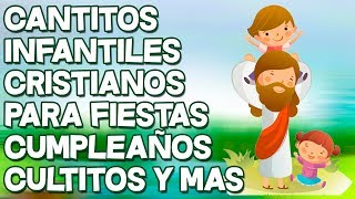 25 Cantitos Infantiles Cristianos Para Fiestas Cumpleaños Cultitos y Mas [upl. by Greabe995]