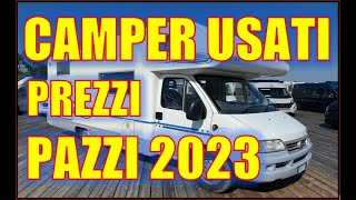 CAMPER USATI  PREZZI da PAZZI 2023  💰💶💷💲💰 [upl. by Aroz]