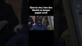 Pjeset ku vinz i ben diss marinit ne kengen poppin smoke [upl. by Gnaig]