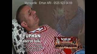 EYÜPHAN  HABERİN YOK [upl. by Nyrek]