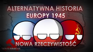 Alternatywna Historia Europy 1945 Verus Inimicus  1  Nowa Rzeczywistość [upl. by As]