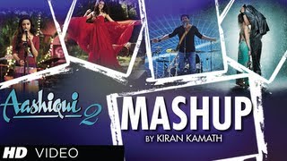 AASHIQUI 2 MASHUP FULL SONG  KIRAN KAMATH  BEST BOLLYWOOD MASHUPS [upl. by Rabah861]