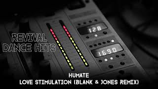 Humate  Love Stimulation Blank amp Jones Remix HQ [upl. by Artenal]