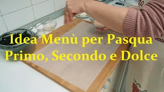 Idea Menù Per Pasqua Delizioso 😁 Primo Secondo E Dolce [upl. by Akinad]