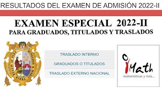 ANALISIS DE RESULTADOS EXAMEN ESPECIAL UNMSM 2022  II  TRASLADOS INTERNO EXTERNO Y GRADUADOS [upl. by Aicek]