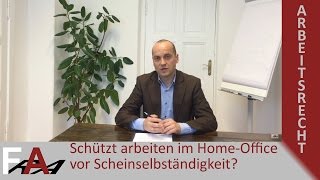 Schützt arbeiten im HomeOffice vor Scheinselbständigkeit  Arbeitsrecht [upl. by Aihsad]