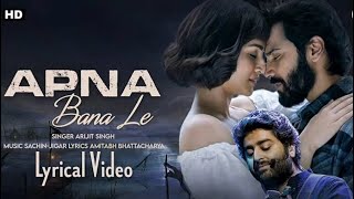 quotApna Bana Le  Full Song Lyrics  Latest Hindi Song  Heartfelt Love Song 2024quot [upl. by Chil634]