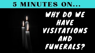 Why Do We Have Visitations and Funerals  Just Give Me 5 Minutes [upl. by Raddi58]