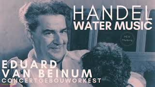 Handel  Water Music  NEW MASTERING reference recording Eduard Van Beinum Concertgebouworkest [upl. by Jenness]