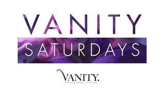 Vanity Saturdays Returns [upl. by Corrianne]