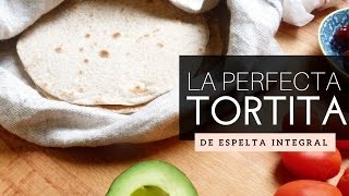 Cómo hacer tortitas de espelta integrales para burritos o fajitas [upl. by O'Gowan]