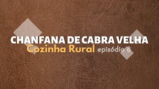 COZINHA RURAL  CHANFANA DE CABRA VELHA episódio 8 [upl. by Anayia278]