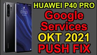 🚨Huawei P40 Pro  Google Dienste installieren  OKT 2021  PUSH FIX❗❗❗ [upl. by Ehudd]