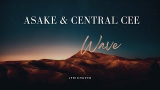 Asake amp Central Cee  Wave Lyrics Video [upl. by Elianore]